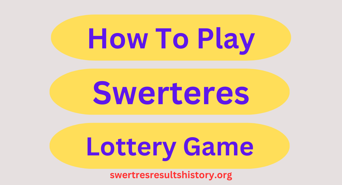 How To Play Swerteres Lottery Game